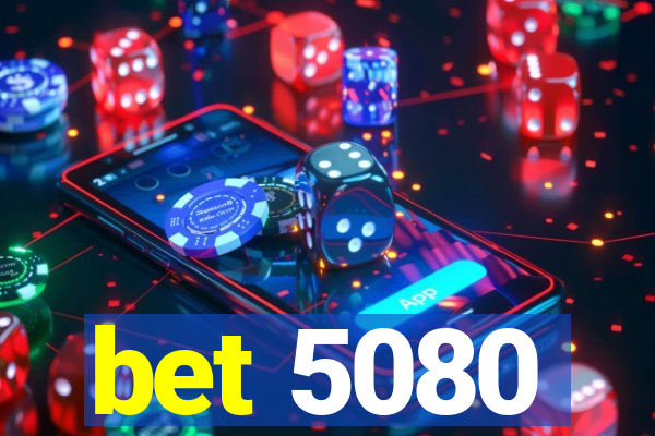 bet 5080